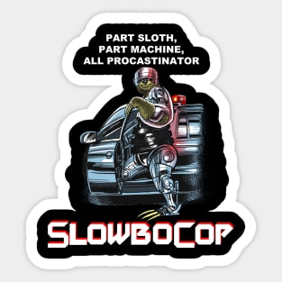 Slowbocop Sticker